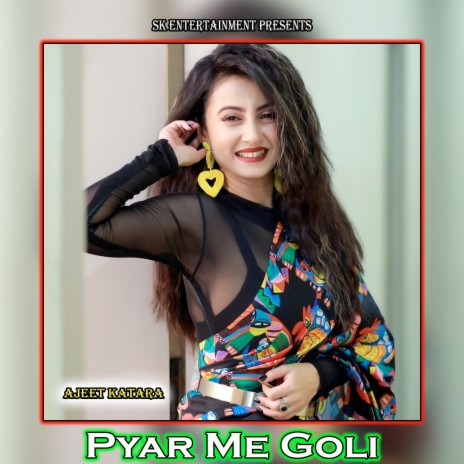 Pyar Me Goli | Boomplay Music