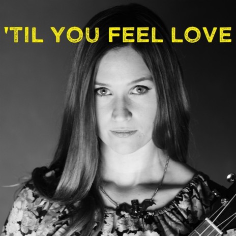 'Til You Feel Love | Boomplay Music