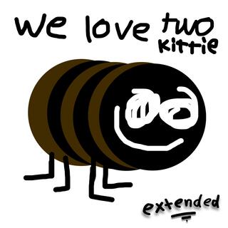 We Love Two Kittie (Extended Version)