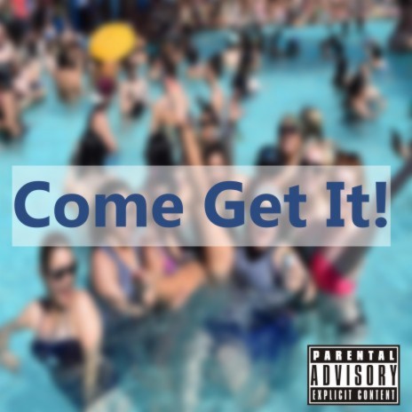 Come Get It! | Boomplay Music