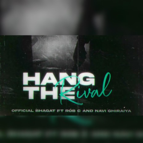 Hang The Rival ft. Rob C & Navi Ghiraiya | Boomplay Music