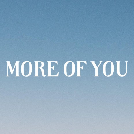 More Of You ft. Kierstan Lewis | Boomplay Music