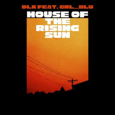 House of the Rising Sun ft. GRL_BLU | Boomplay Music