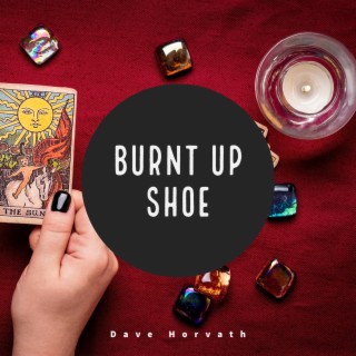 Burnt Up Shoe lyrics | Boomplay Music