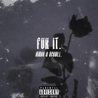 FUK IT. ft. RCKWLL. lyrics | Boomplay Music