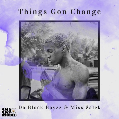 Things Got Change ft. Da Block Boyzz & Miss Salek | Boomplay Music