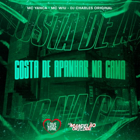 Gosta de Apanhar na Cama ft. MC Wiu & MC Yanca | Boomplay Music