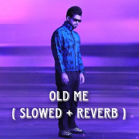 Old Me (Slowed + Reverb) | Boomplay Music