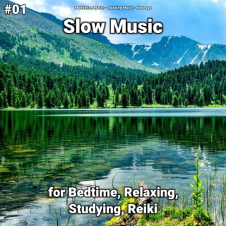 #01 Slow Music for Bedtime, Relaxing, Studying, Reiki