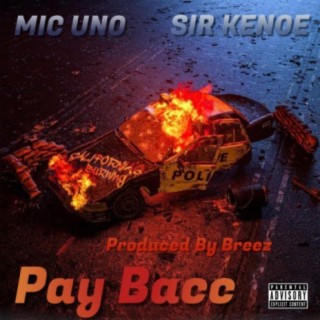 Pay Bacc (feat. Mic Uno & Sir Kenoe)