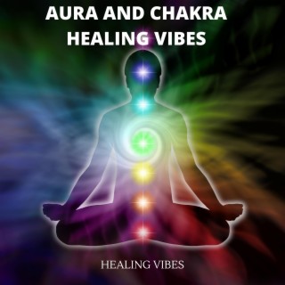 Aura And Chakra Healing Vibes