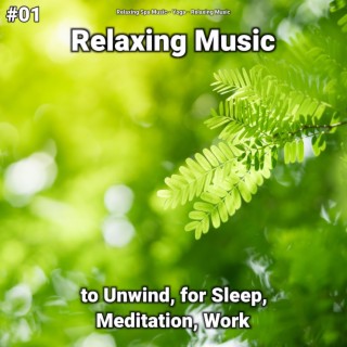 #01 Relaxing Music to Unwind, for Sleep, Meditation, Work