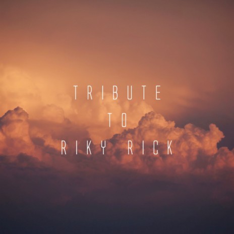 Tribute to Riky Rick | Boomplay Music