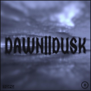 Dawn II Dusk