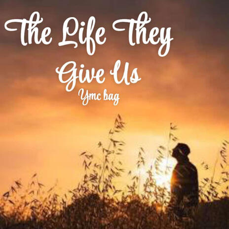 The Life They Give Us | Boomplay Music