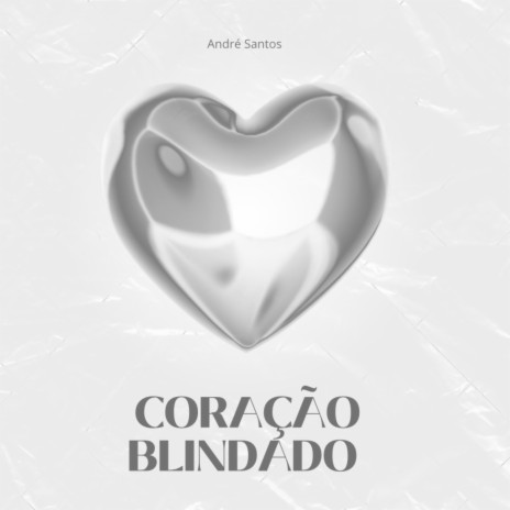 CORAÇÃO BLINDADO | Boomplay Music