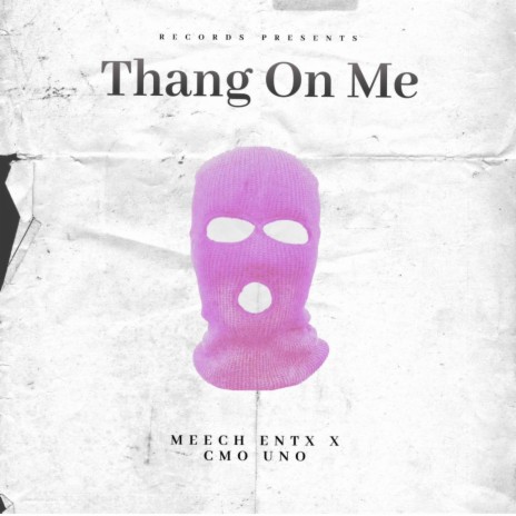 Thang On Me ft. CMO UNO | Boomplay Music