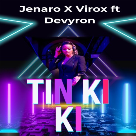 Tin Ki Ki ft. Virox & Devyron