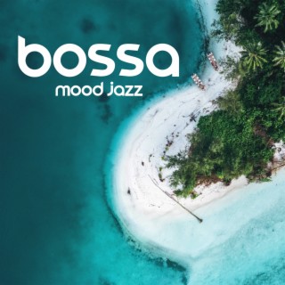 Bossa Mood Jazz: BGM for Restaurant, Bar, Hotel