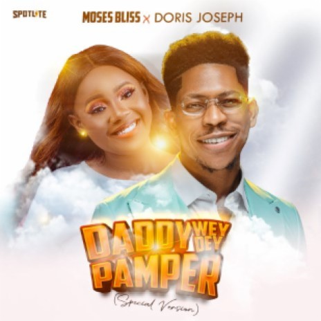 Daddy Wey Dey Pamper (Special Version) ft. Doris Joseph | Boomplay Music