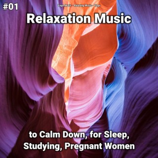 #01 Relaxation Music to Calm Down, for Sleep, Studying, Pregnant Women