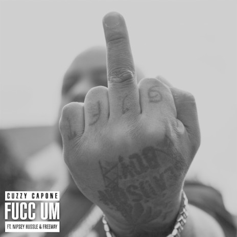 Fucc Um ft. Nipsey Hussle & Freeway | Boomplay Music