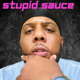 Stupid Sauce lyrics | Boomplay Music