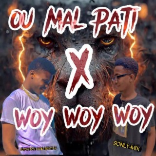 REMIX OU MAL PATI X WOY WOY WOY PRODZ ELTON BOY BANM BEAT SA & SONLY-MIX