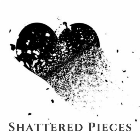 Shattered Pieces | Boomplay Music