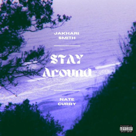 Stay Around ft. Nate Curry | Boomplay Music