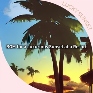 BGM for a Luxurious Sunset at a Resort