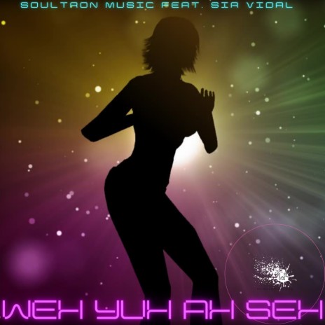Weh Yuh Ah Seh ft. SoulTron Music | Boomplay Music