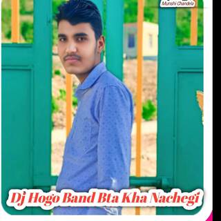 Dj Hogo Band Bta Kha Nachegi