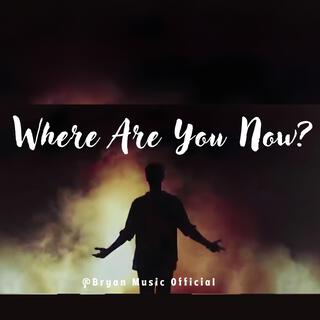 where are you now