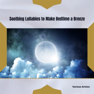 Soothing Lullabies to Make Bedtime a Breeze