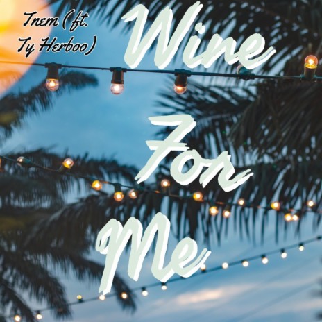 Wine For Me ft. Ty Herbooo | Boomplay Music