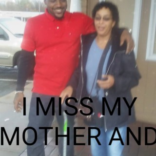 I miss mother and my brother