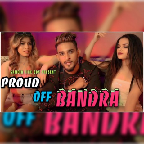 Proud Of Bandra ft. Sameer Fire Boy | Boomplay Music