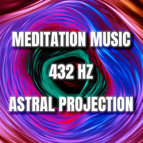 Meditation Music For Astral Projection 432 Hz | Boomplay Music