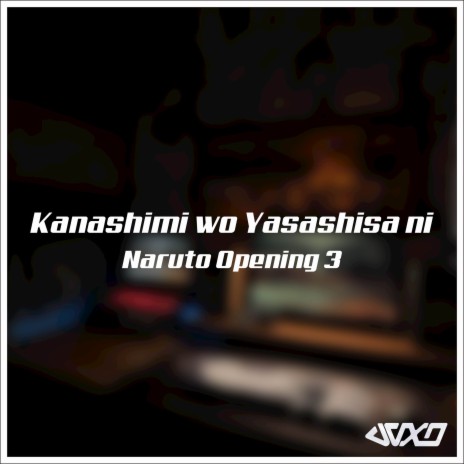 KANASHIMI WO YASASHISA NI (Naruto Opening 3) | Boomplay Music