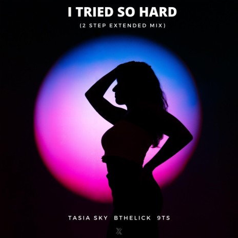 I Tried So Hard (2 Step Extended Mix) ft. Tasia Sky & Bthelick | Boomplay Music