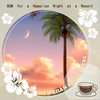 BGM for a Hawaiian Night at a Resort