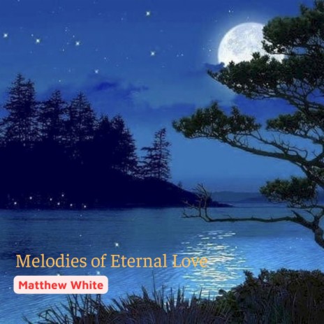 Melodies of Eternal Love | Boomplay Music