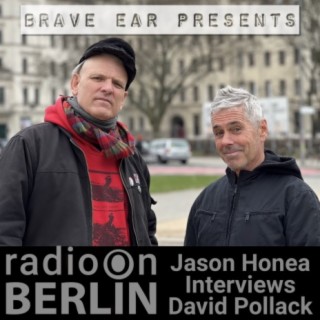 Radio-On-Berlin - Brave Ear with Jason Honea & David Pollack - Destiny records and more stories...