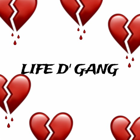 LIFE D’ GANG | Boomplay Music
