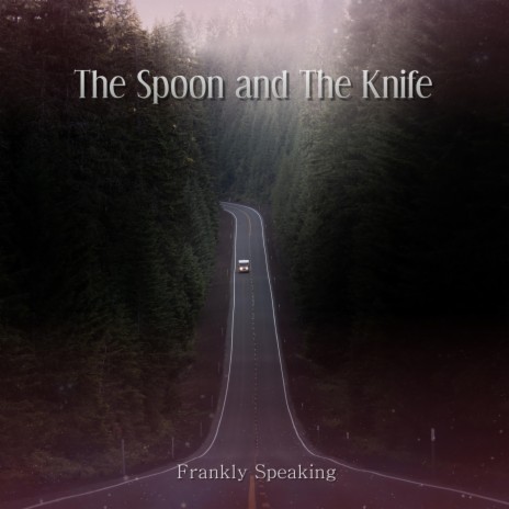 The Spoon and The Knife | Boomplay Music