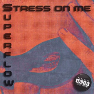 STRESS ON ME / SUPERFLOW