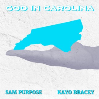 God In Carolina ft. Kayo Bracey lyrics | Boomplay Music