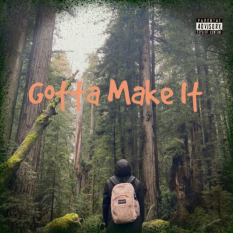 Gotta Make It | Boomplay Music