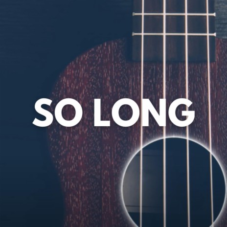 So Long | Boomplay Music